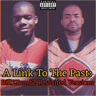 A Link To The Past: BillZBondZ Revisited Versions