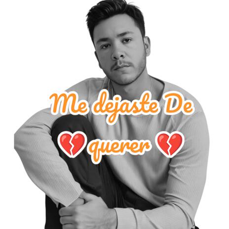 Me dejaste de querer | Boomplay Music