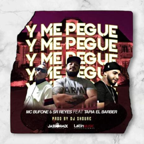 Y Me Pegué (feat. Sr Reyes & Tapia el Barber) | Boomplay Music