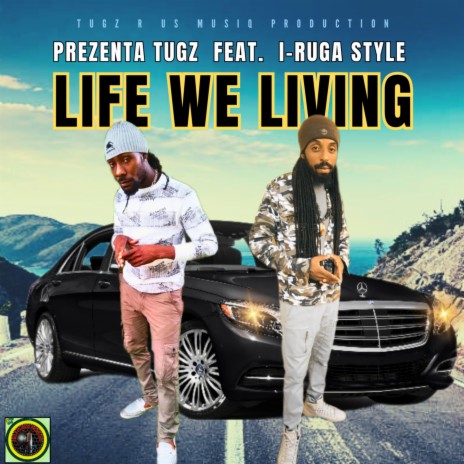 Life We Living ft. I-RUGA Style | Boomplay Music