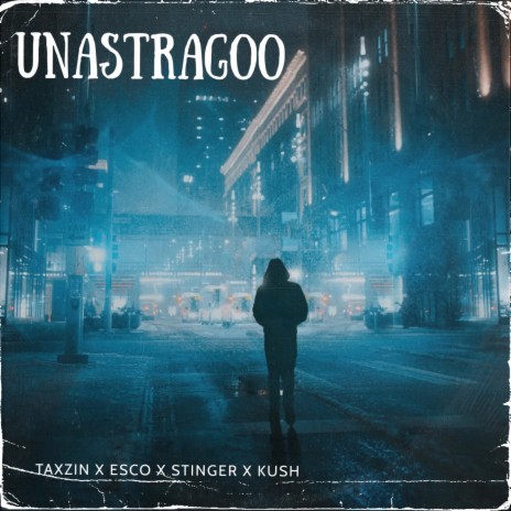 Unastragoo ft. Esco, Stinger, Kush & Team Ganji | Boomplay Music