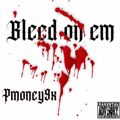 Bleed on em | Boomplay Music