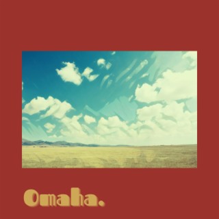 Omaha lyrics | Boomplay Music