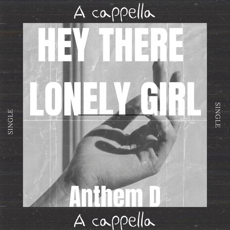 Hey There Lonely Girl (A cappella) | Boomplay Music