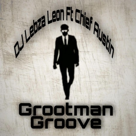 Grootman Groove ft. Chief Austin | Boomplay Music