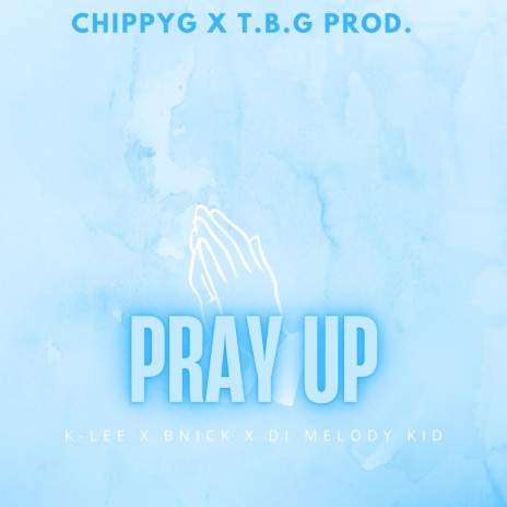 Pray Up ft. K-Lee, BNick & Di Melody Kid