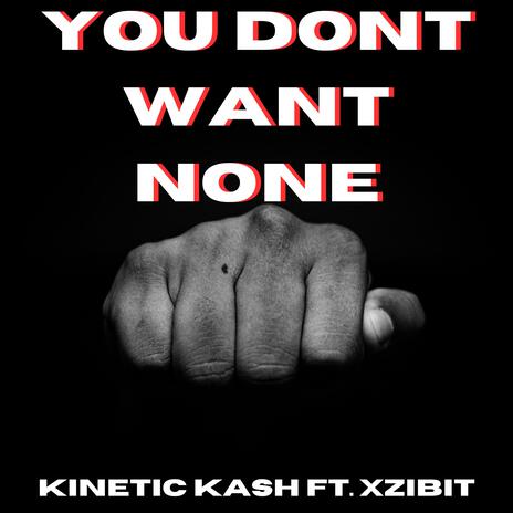 You Don't Want None ft. Xzibit | Boomplay Music