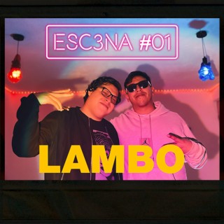 ESC3NA 01 ll LAMBO ft. BAUMOHENO lyrics | Boomplay Music