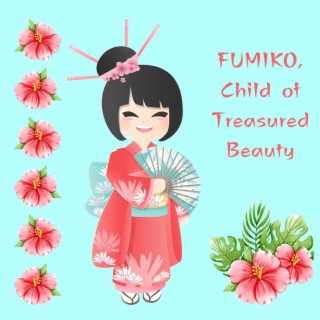 Fumiko, Child of Treasured Beauty