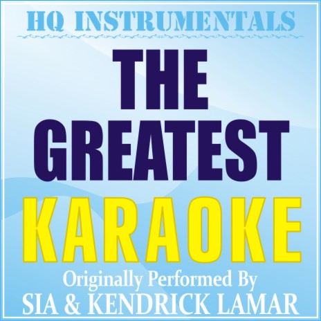 The Greatest (Karaoke) [Originally Performed by Sia & Kendrick Lamar] | Boomplay Music