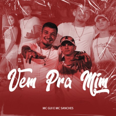 Vem pra Mim ft. MC Sanches | Boomplay Music