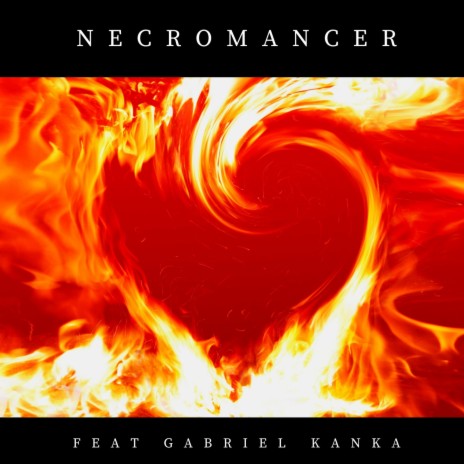 Necromancer ft. Gabriel Kanka | Boomplay Music