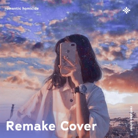 Romantic Homicide (and i'm sick of waiting patiently for someone that won't even arrive) - Remake Cover ft. Popular Covers Tazzy & Tazzy | Boomplay Music