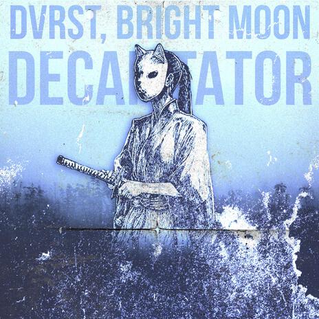 Decapitator ft. Bright Moon | Boomplay Music