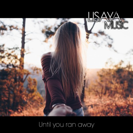 Until you ran away | Boomplay Music