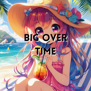 Big over Time Lofi