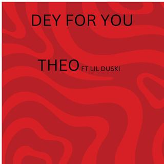 Dey For You (feat. Lil Dusky)