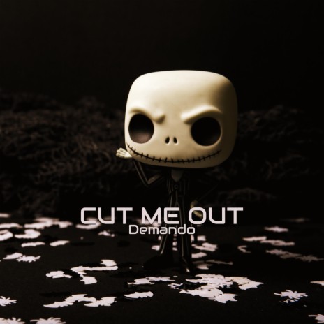 Cut Me Out | Boomplay Music