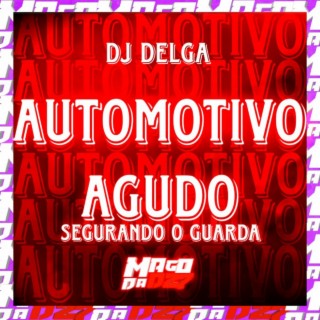 Automotivo Agudo Segurando o Guarda