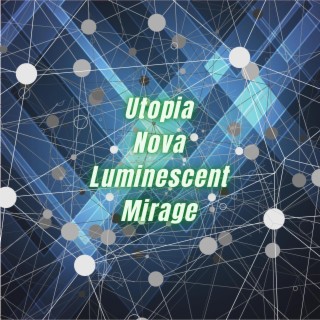 Utopia Nova Luminescent Mirage