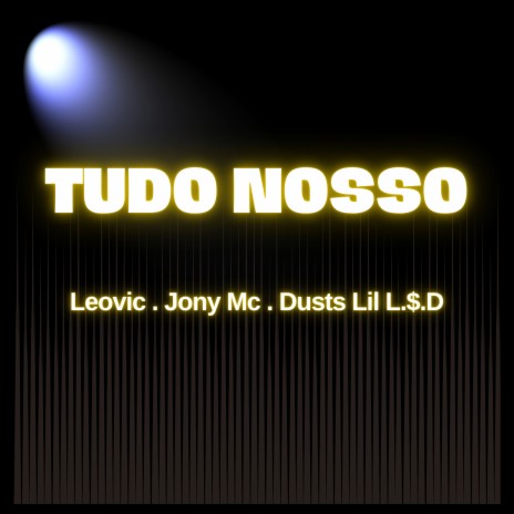 Tudo Nosso ft. JONY MC, Leovic & Duh Sts | Boomplay Music