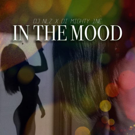 In the Mood ft. Di Mighty 1ne | Boomplay Music