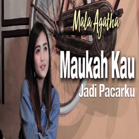 Maukah Kau Jadi Pacarku | Boomplay Music