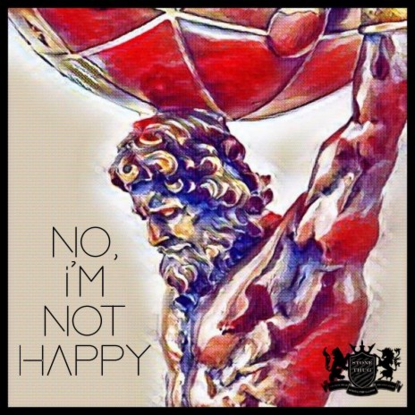 No, I'm Not Happy | Boomplay Music