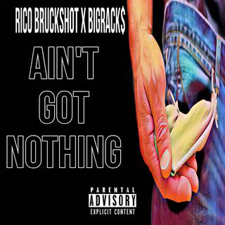 Aint Got Nothing ft. BigRack$ lyrics | Boomplay Music