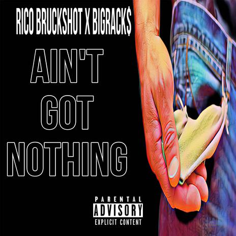 Aint Got Nothing ft. BigRack$