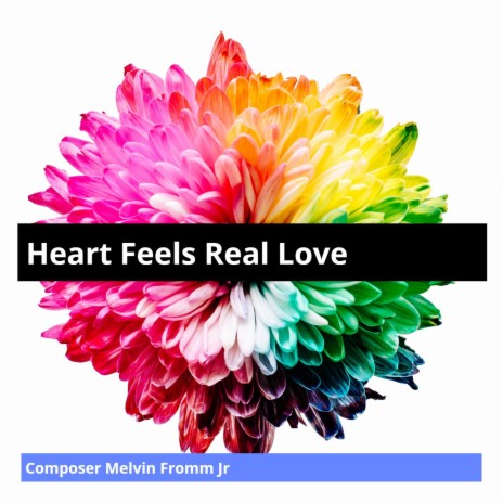 Heart Feels Real Love | Boomplay Music