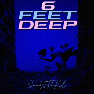 6 Feet Deep