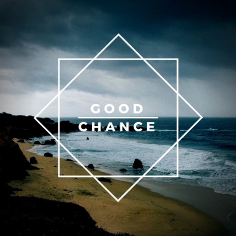 Good Chance | Boomplay Music