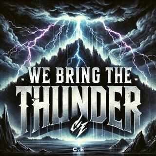 we bring the thunder