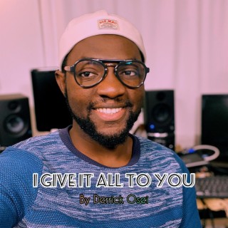 I Give It All To You lyrics | Boomplay Music