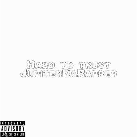 Hard to Trust | Boomplay Music