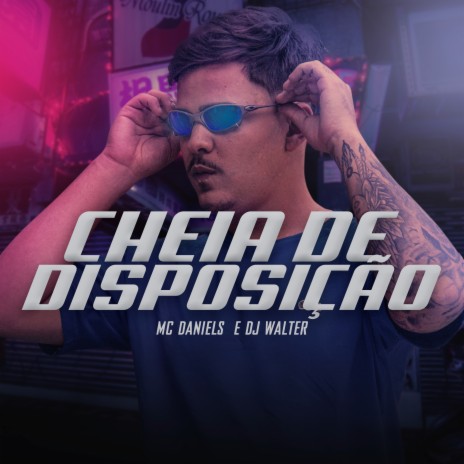 Cheia de Disposição ft. dj walter | Boomplay Music