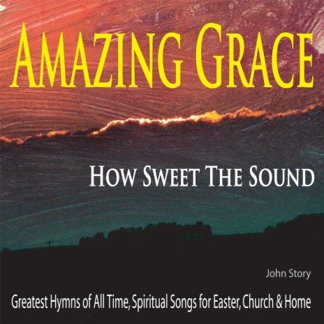 Amazing Grace How Sweet the Sound | Boomplay Music