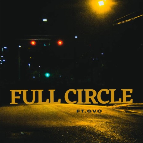 Full Circle ft. GVO | Boomplay Music
