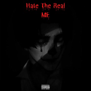 Hate The Real Me