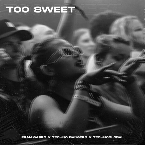 Too Sweet (Techno Version) ft. Techno Bangers & Technoglobal | Boomplay Music