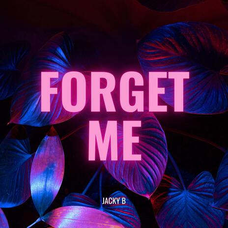 Forget Me | Boomplay Music