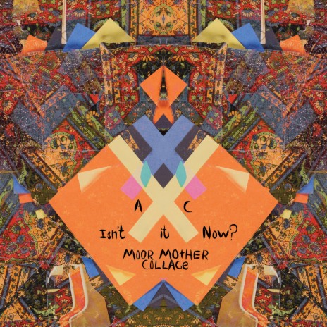 Isn't It Now? (Moor Mother Collage) ft. Moor Mother | Boomplay Music