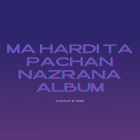 MA HARDI TA PACHAN NAZRANA | Boomplay Music