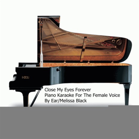 Close My Eyes Forever Piano Karaoke For The Female Voice (By Ear) | Boomplay Music