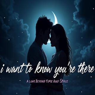 I Want To Know You're There lyrics | Boomplay Music