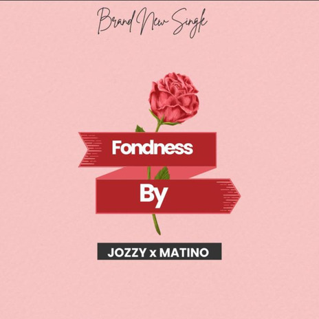 Fondness ft. Matino | Boomplay Music