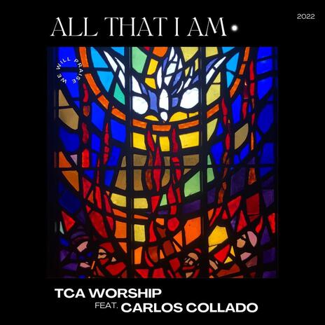 All That I Am ft. Carlos Collado | Boomplay Music