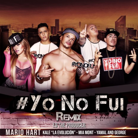 Yo no Fui (Remix) ft. Mario Hart, Kale "La Evolución", Yamal and George & Ed The Producer | Boomplay Music