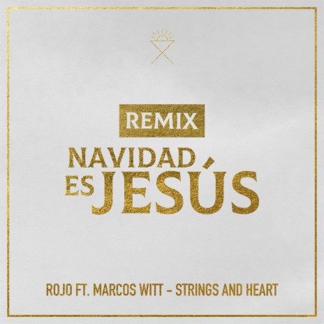 Navidad Es Jesús - REMIX ft. Marcos Witt & Strings and Heart | Boomplay Music